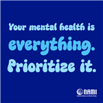 graphic with text, Your mental health is everything prioritize it.
